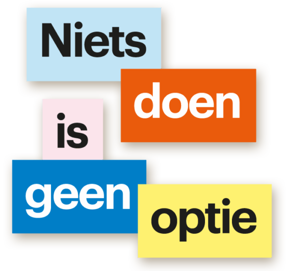 Niets doen is geen optie Niets doen is geen optie